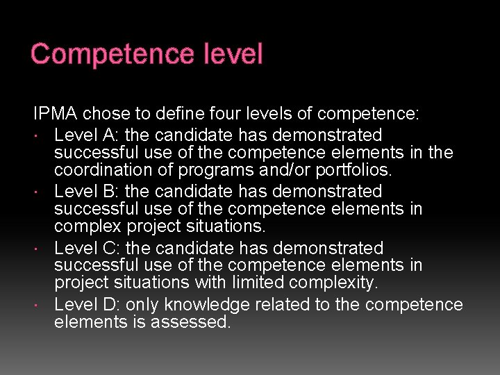 Competence level IPMA chose to define four levels of competence: Level A: the candidate