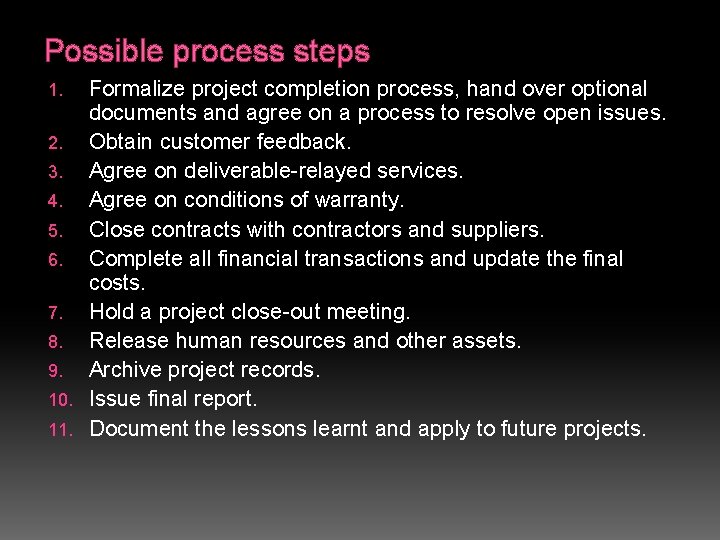 Possible process steps Formalize project completion process, hand over optional documents and agree on