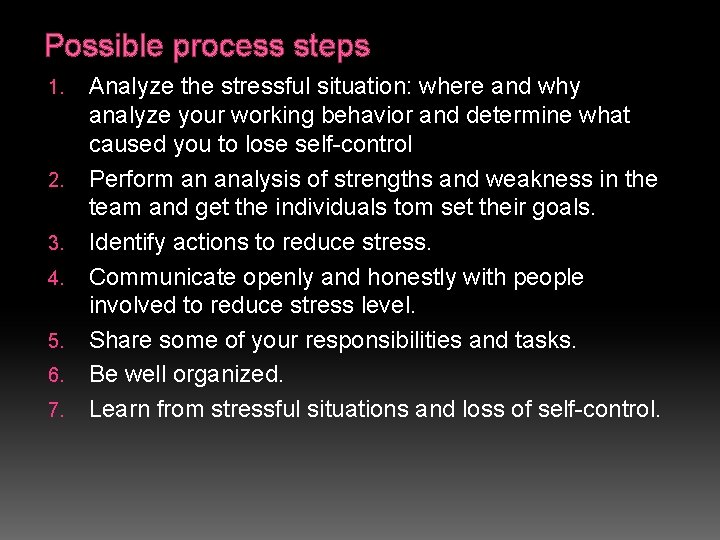 Possible process steps 1. 2. 3. 4. 5. 6. 7. Analyze the stressful situation: