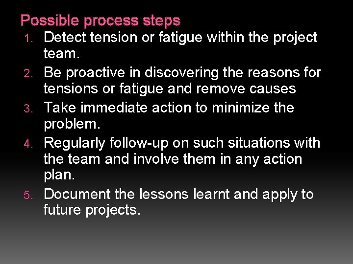 Possible process steps 1. 2. 3. 4. 5. Detect tension or fatigue within the