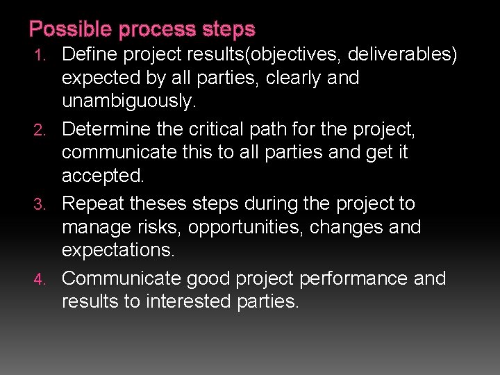 Possible process steps Define project results(objectives, deliverables) expected by all parties, clearly and unambiguously.