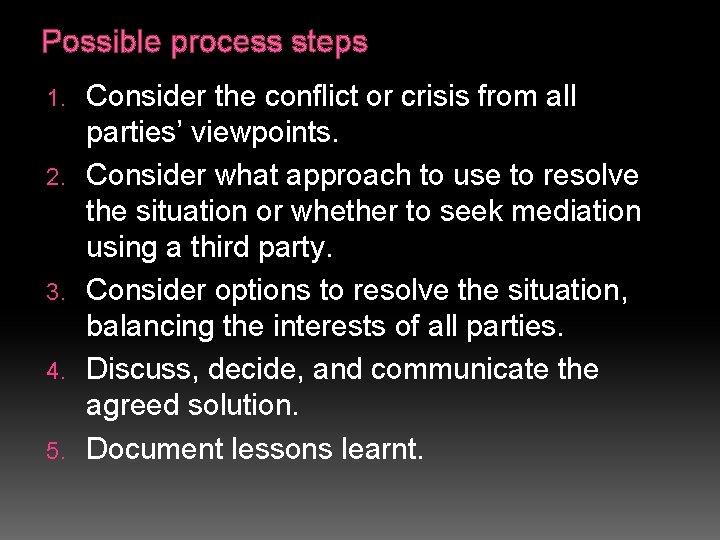 Possible process steps 1. 2. 3. 4. 5. Consider the conflict or crisis from
