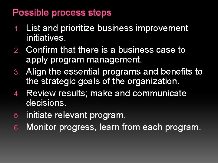 Possible process steps 1. 2. 3. 4. 5. 6. List and prioritize business improvement