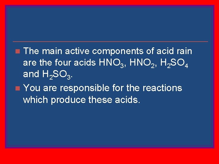 The main active components of acid rain are the four acids HNO 3, HNO