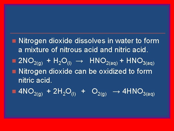 Nitrogen dioxide dissolves in water to form a mixture of nitrous acid and nitric