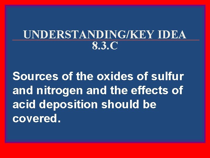 UNDERSTANDING/KEY IDEA 8. 3. C Sources of the oxides of sulfur and nitrogen and