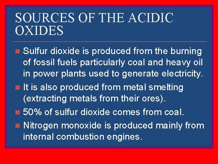 SOURCES OF THE ACIDIC OXIDES Sulfur dioxide is produced from the burning of fossil