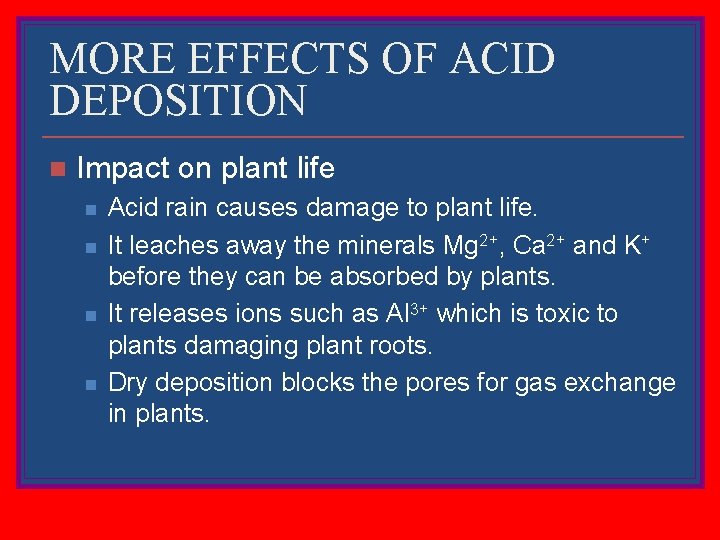 MORE EFFECTS OF ACID DEPOSITION n Impact on plant life n n Acid rain