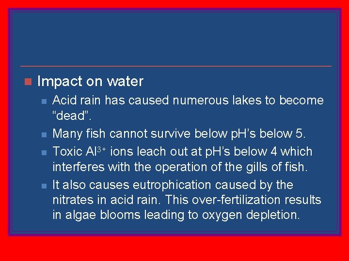 n Impact on water n n Acid rain has caused numerous lakes to become