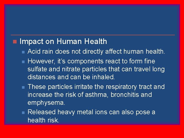 n Impact on Human Health n n Acid rain does not directly affect human