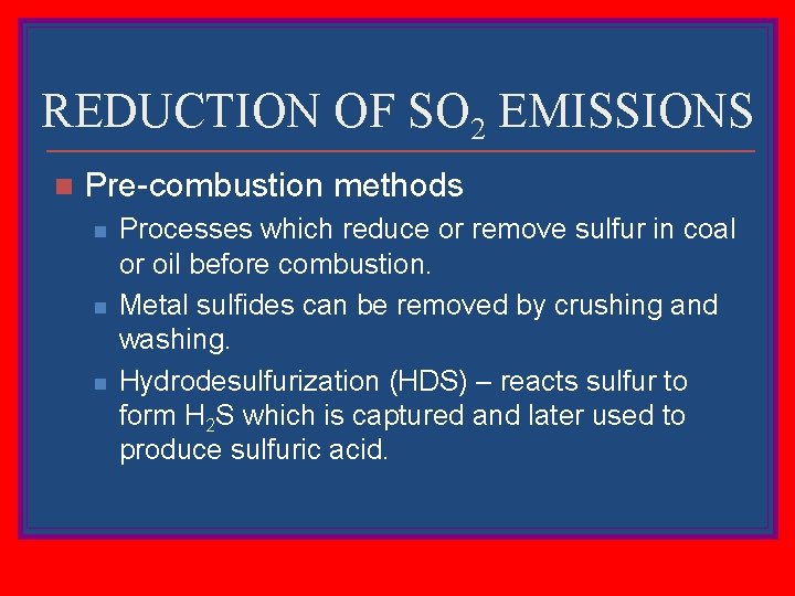 REDUCTION OF SO 2 EMISSIONS n Pre-combustion methods n n n Processes which reduce