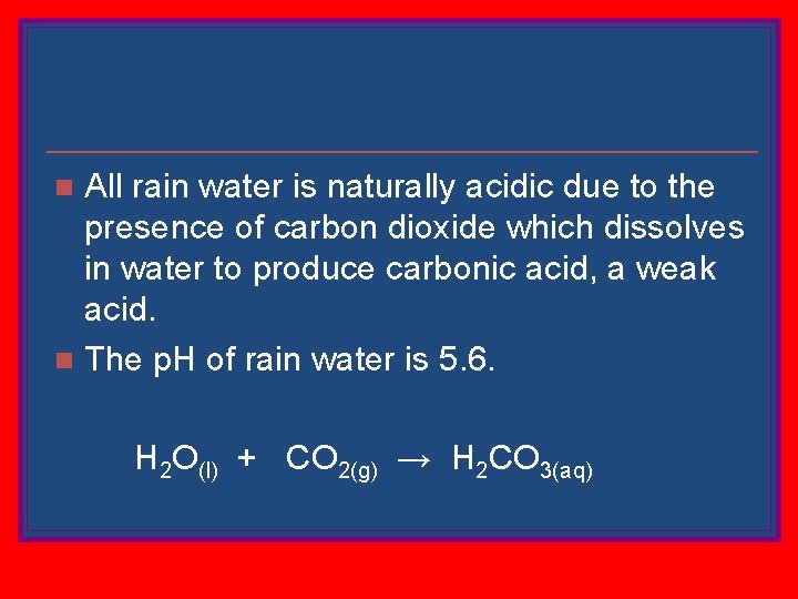 All rain water is naturally acidic due to the presence of carbon dioxide which