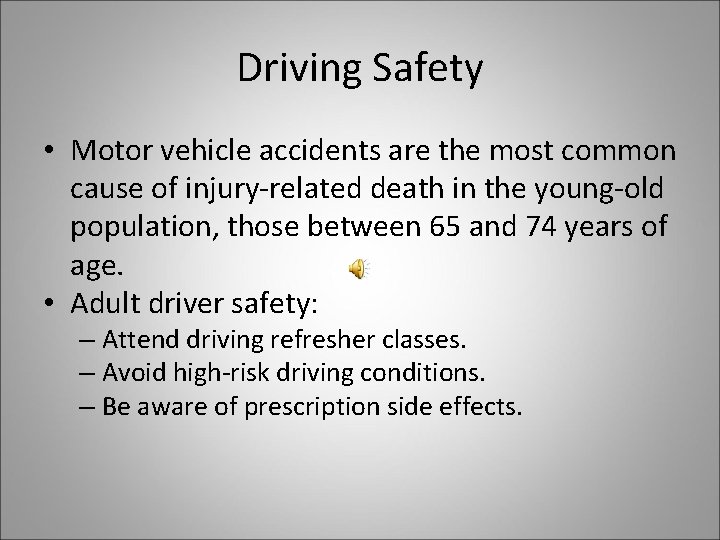 Driving Safety • Motor vehicle accidents are the most common cause of injury-related death