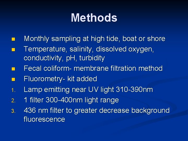 Methods n n 1. 2. 3. Monthly sampling at high tide, boat or shore