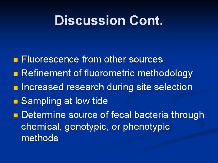 Discussion Cont. Fluorescence from other sources n Refinement of fluorometric methodology n Increased research