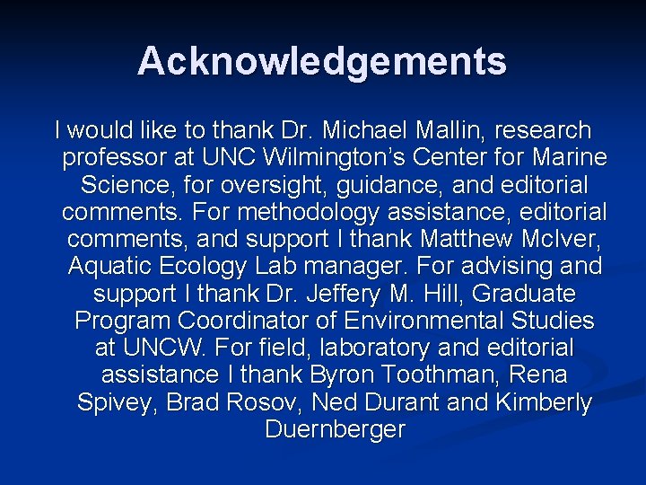 Acknowledgements I would like to thank Dr. Michael Mallin, research professor at UNC Wilmington’s