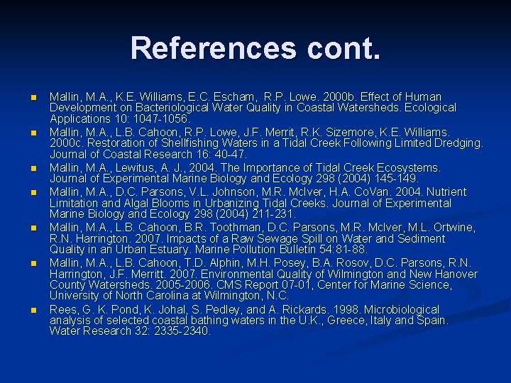References cont. n n n n Mallin, M. A. , K. E. Williams, E.