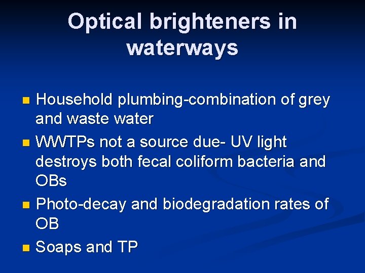 Optical brighteners in waterways Household plumbing-combination of grey and waste water n WWTPs not