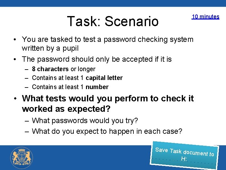 Task: Scenario 10 minutes • You are tasked to test a password checking system