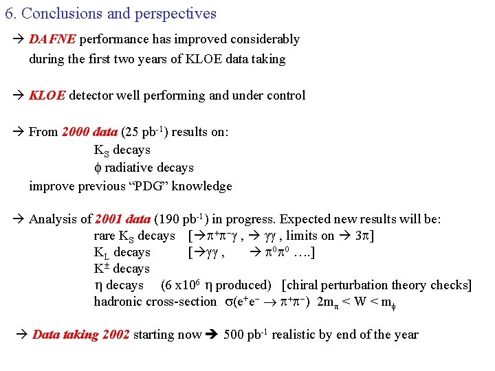 6. Conclusions and perspectives DAFNE performance has improved considerably during the first two years