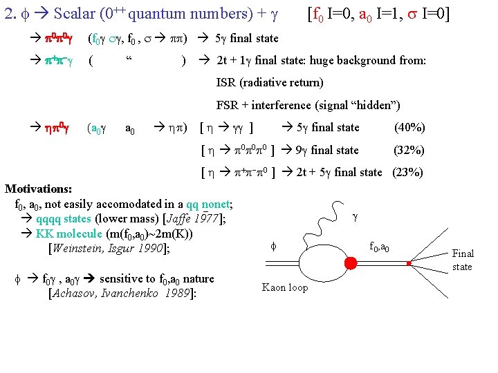 2. f Scalar (0++ quantum numbers) + g p 0 g (f 0 g