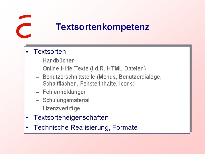 Textsortenkompetenz • Textsorten – Handbücher – Online-Hilfe-Texte (i. d. R. HTML-Dateien) – Benutzerschnittstelle (Menüs,