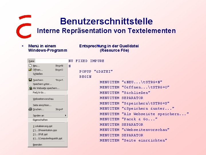 Benutzerschnittstelle Interne Repräsentation von Textelementen § Menü in einem Windows-Programm Entsprechung in der Quelldatei