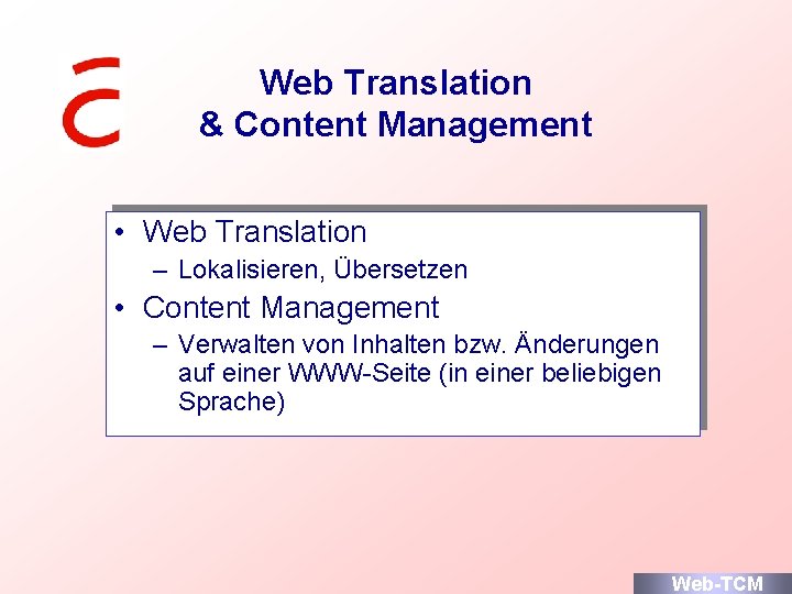 Web Translation & Content Management • Web Translation – Lokalisieren, Übersetzen • Content Management