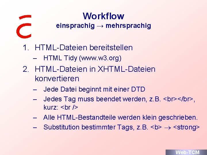 Workflow einsprachig → mehrsprachig 1. HTML-Dateien bereitstellen – HTML Tidy (www. w 3. org)