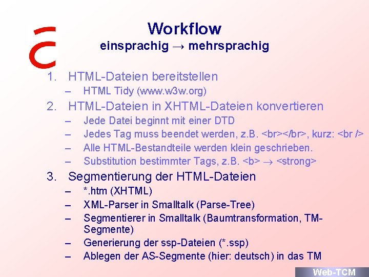 Workflow einsprachig → mehrsprachig 1. HTML-Dateien bereitstellen – HTML Tidy (www. w 3 w.
