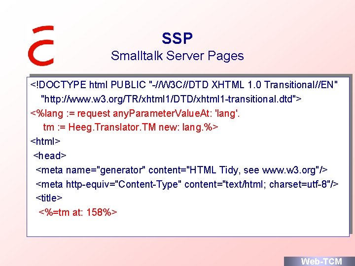 SSP Smalltalk Server Pages <!DOCTYPE html PUBLIC "-//W 3 C//DTD XHTML 1. 0 Transitional//EN"