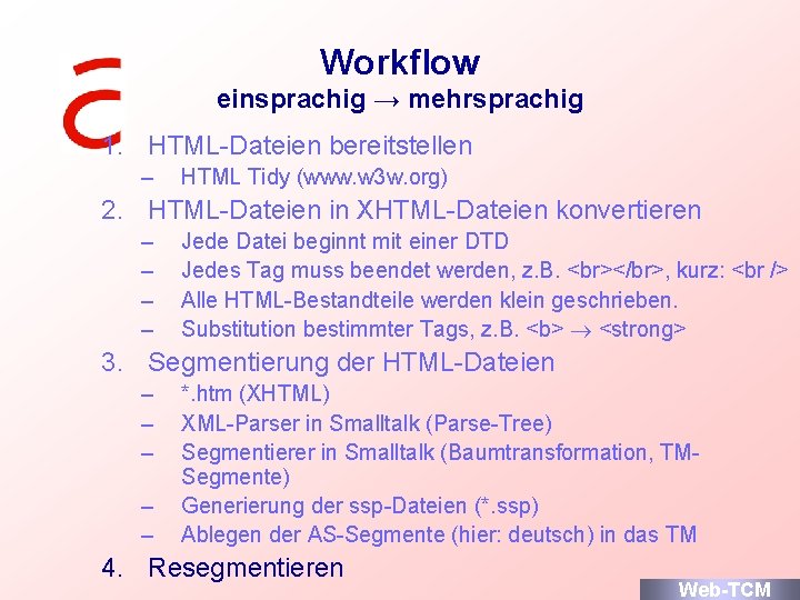 Workflow einsprachig → mehrsprachig 1. HTML-Dateien bereitstellen – HTML Tidy (www. w 3 w.