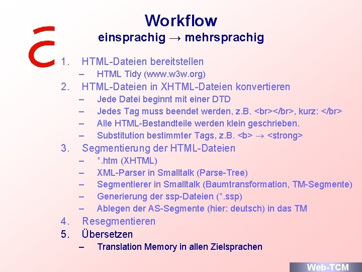 Workflow einsprachig → mehrsprachig 1. HTML-Dateien bereitstellen – 2. HTML-Dateien in XHTML-Dateien konvertieren –