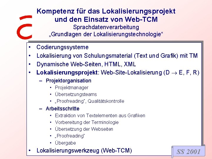 Kompetenz für das Lokalisierungsprojekt und den Einsatz von Web-TCM Sprachdatenverarbeitung „Grundlagen der Lokalisierungstechnologie“ •