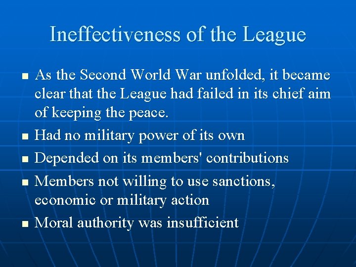 Ineffectiveness of the League n n n As the Second World War unfolded, it