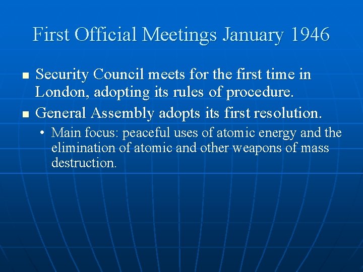 First Official Meetings January 1946 n n Security Council meets for the first time