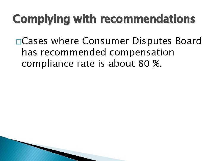 Complying with recommendations �Cases where Consumer Disputes Board has recommended compensation compliance rate is