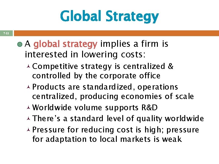 Global Strategy 7 -11 ¥A global strategy implies a firm is interested in lowering