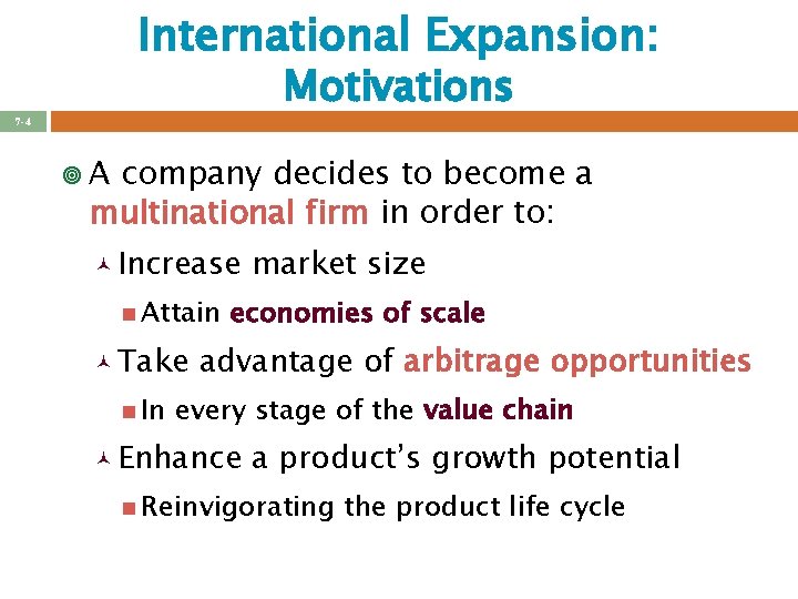 International Expansion: Motivations 7 -4 ¥A company decides to become a multinational firm in
