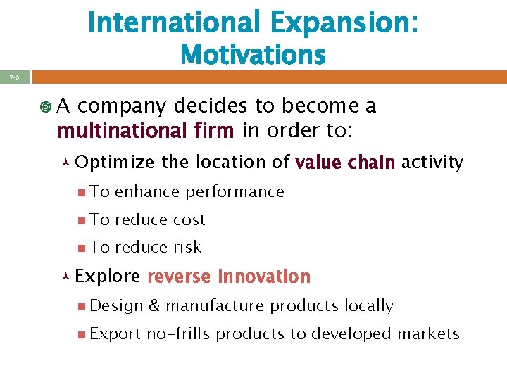 International Expansion: Motivations 7 -5 ¥A company decides to become a multinational firm in