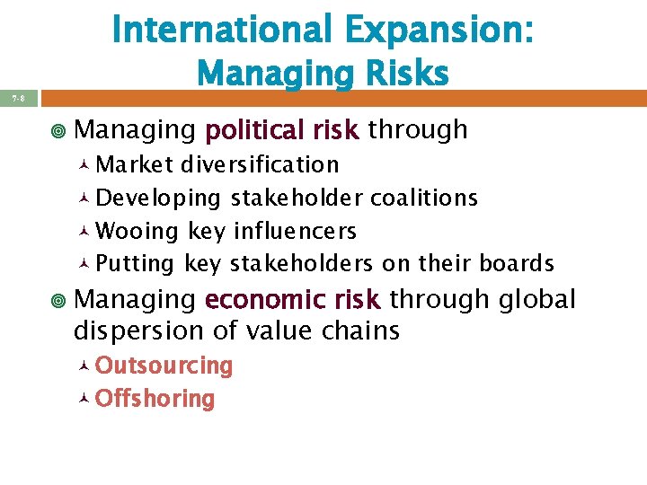 International Expansion: Managing Risks 7 -8 ¥ Managing © Market political risk through diversification
