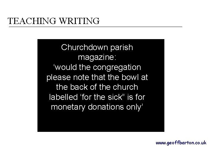 TEACHING WRITING Churchdown parish magazine: ‘would the congregation please note that the bowl at