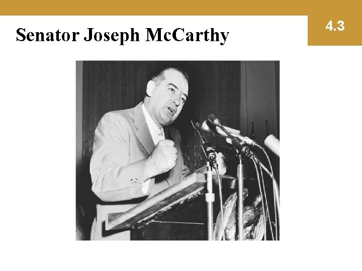 Senator Joseph Mc. Carthy 4. 3 