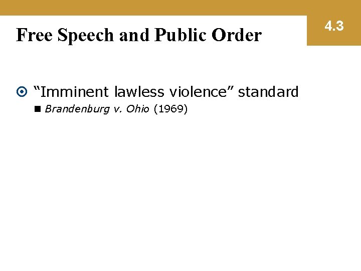 Free Speech and Public Order “Imminent lawless violence” standard n Brandenburg v. Ohio (1969)