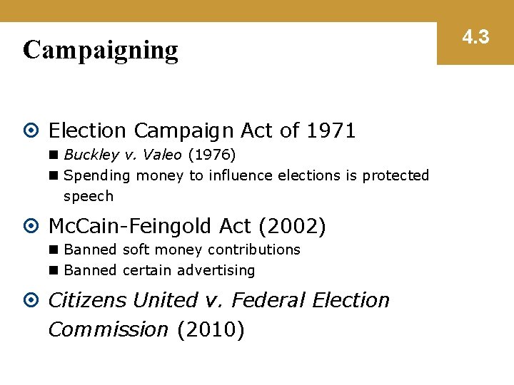 Campaigning Election Campaign Act of 1971 n Buckley v. Valeo (1976) n Spending money