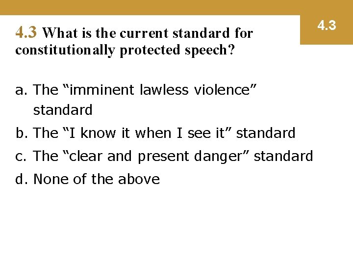 4. 3 What is the current standard for constitutionally protected speech? a. The “imminent