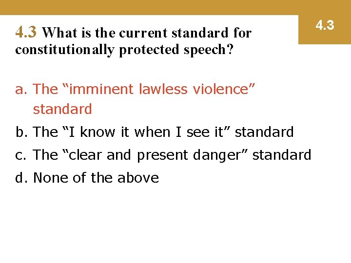 4. 3 What is the current standard for constitutionally protected speech? a. The “imminent