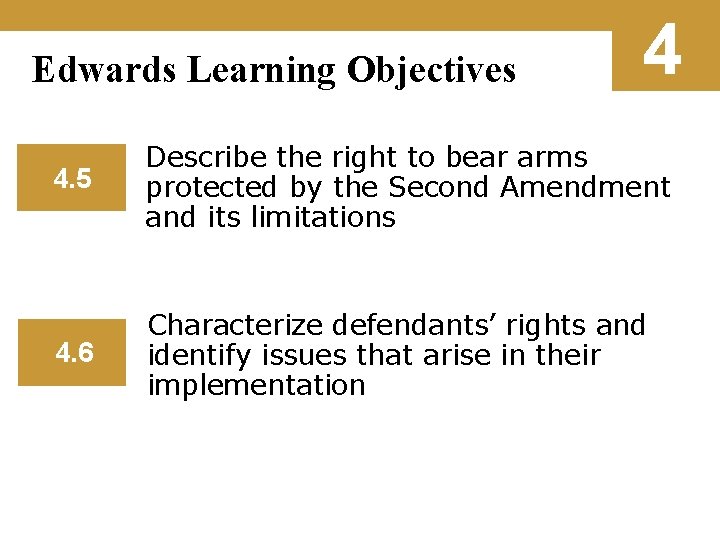 Edwards Learning Objectives 4 4. 5 Describe the right to bear arms protected by