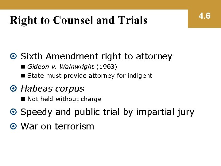 Right to Counsel and Trials Sixth Amendment right to attorney n Gideon v. Wainwright