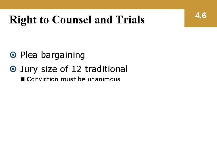 Right to Counsel and Trials Plea bargaining Jury size of 12 traditional n Conviction